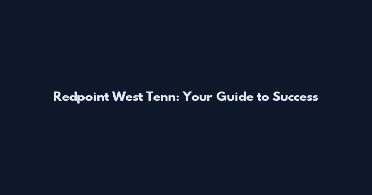 Redpoint West Tenn: Your Guide to Success