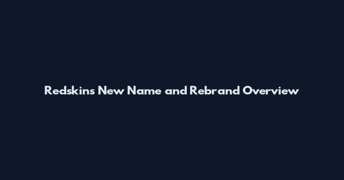 Redskins New Name and Rebrand Overview