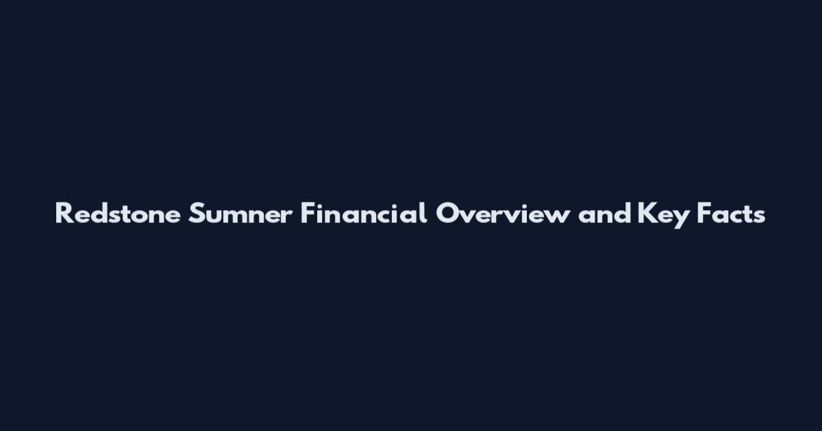 Redstone Sumner Financial Overview and Key Facts