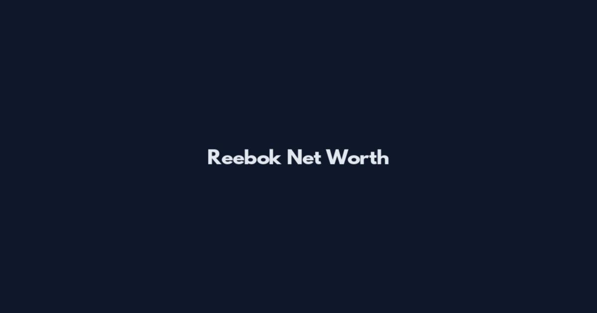 Reebok Net Worth