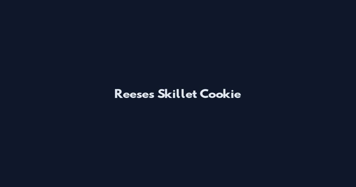 Reese's Skillet Cookie