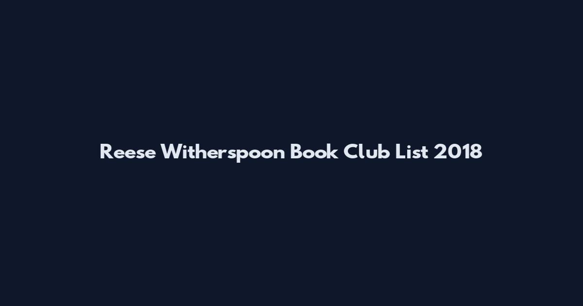 Reese Witherspoon Book Club List 2018