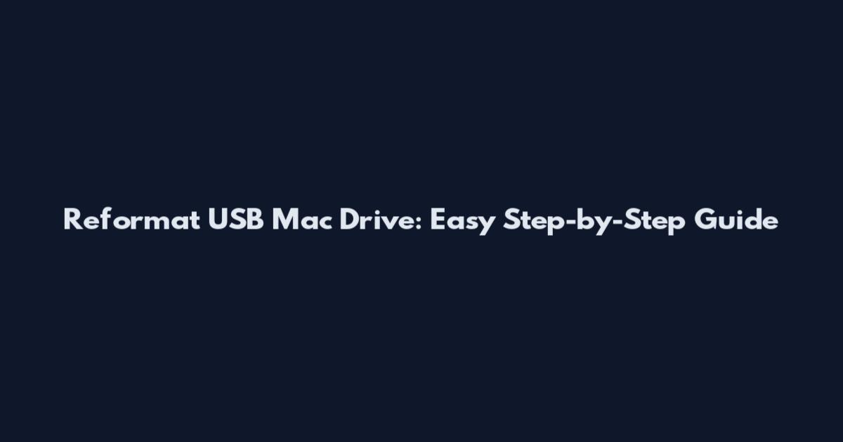 Reformat USB Mac Drive: Easy Step-by-Step Guide