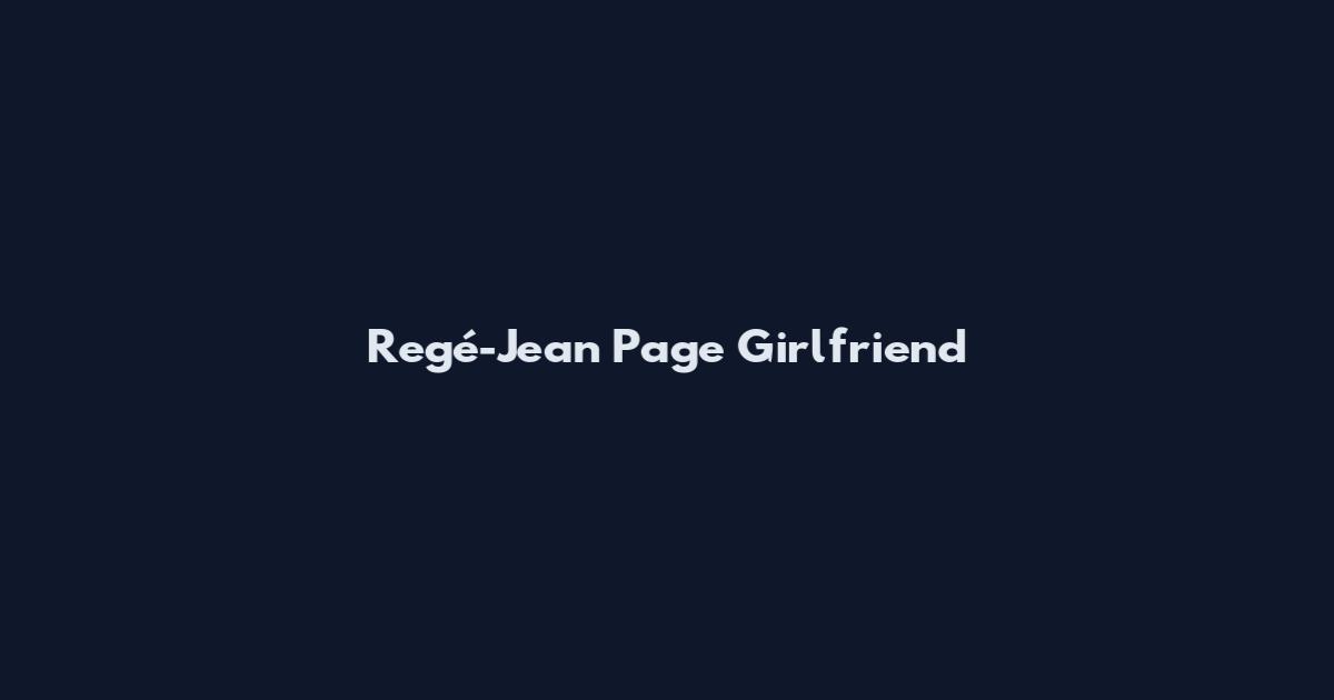 Regé-Jean Page Girlfriend