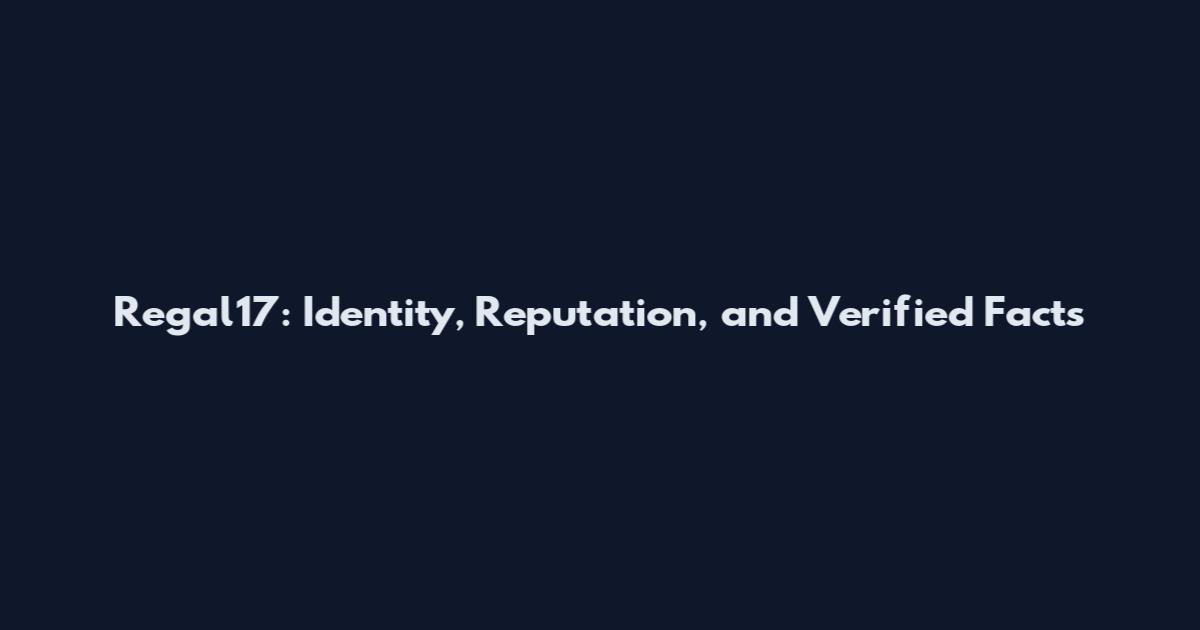 Regal17: Identity, Reputation, and Verified Facts