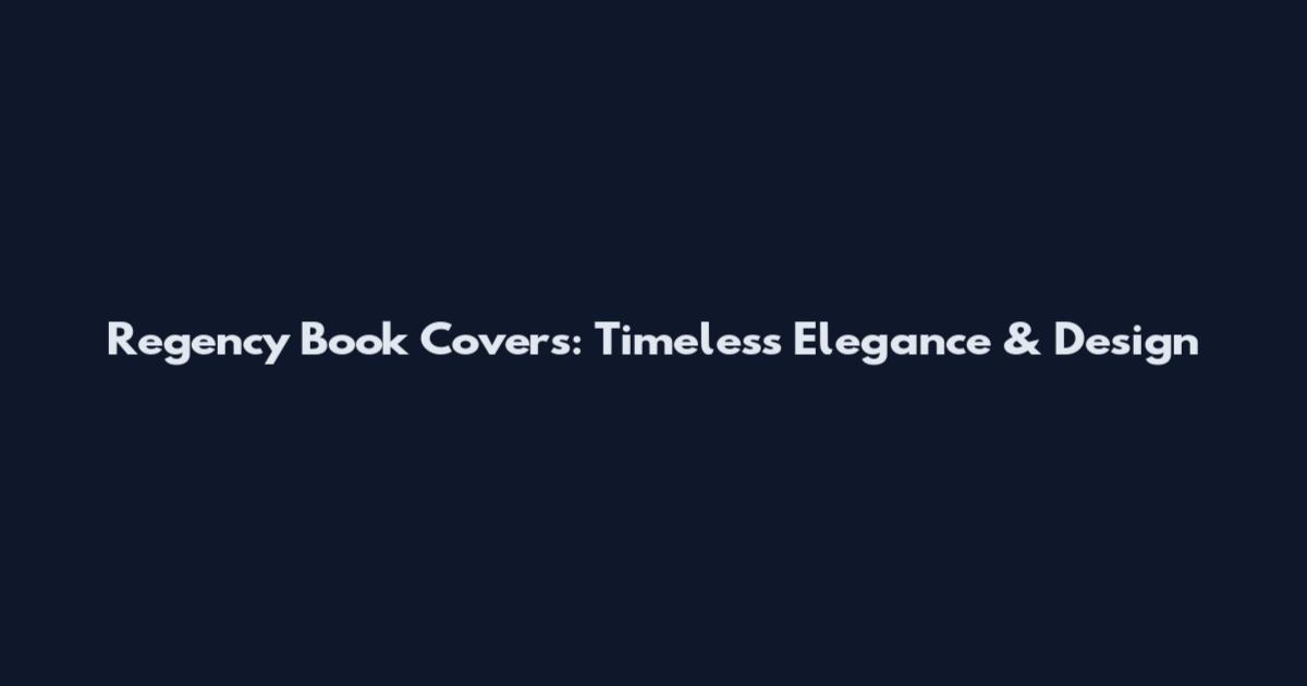 Regency Book Covers: Timeless Elegance & Design