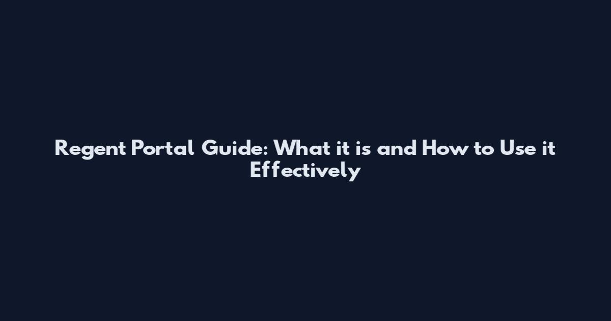 Regent Portal Guide: What it is and How to Use it Effectively