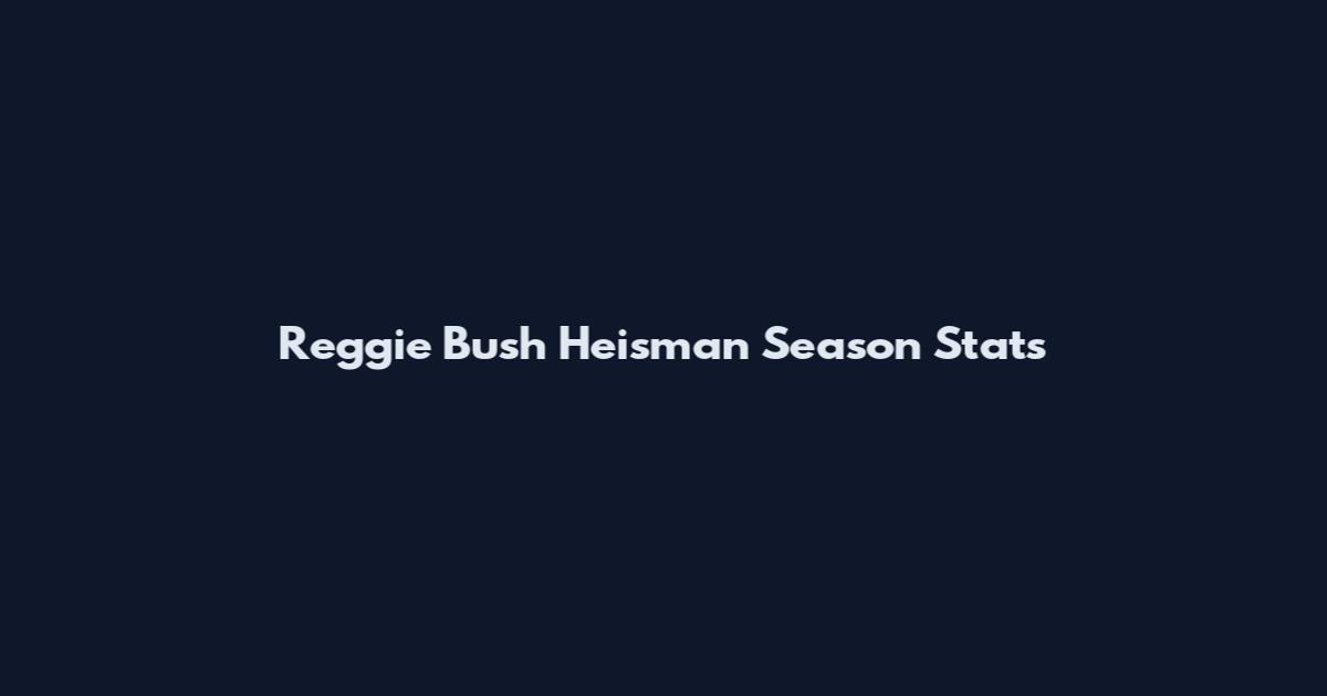 Reggie Bush Heisman Season Stats