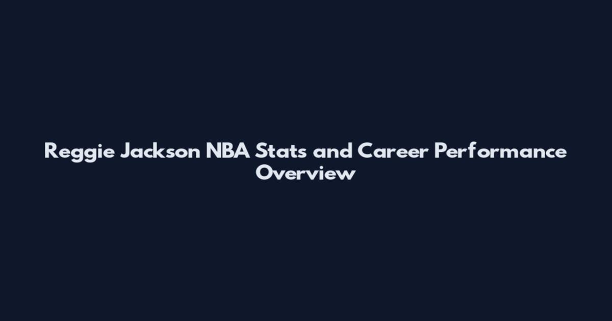 Reggie Jackson NBA Stats and Career Performance Overview