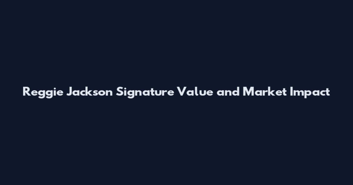 Reggie Jackson Signature Value and Market Impact