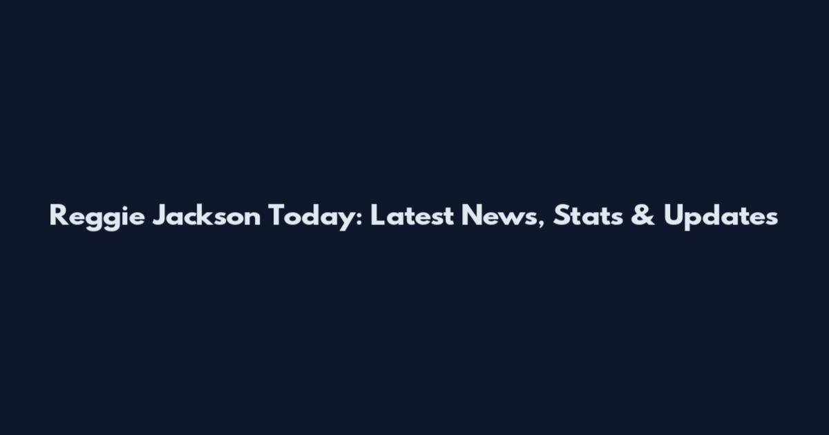Reggie Jackson Today: Latest News, Stats & Updates