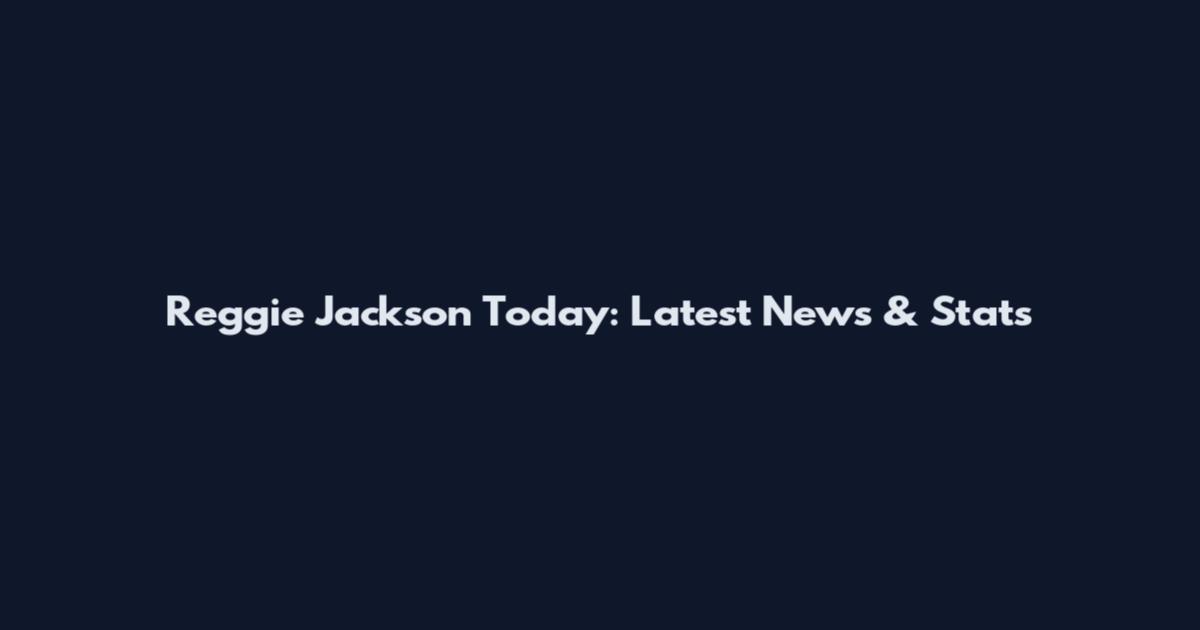 Reggie Jackson Today: Latest News & Stats