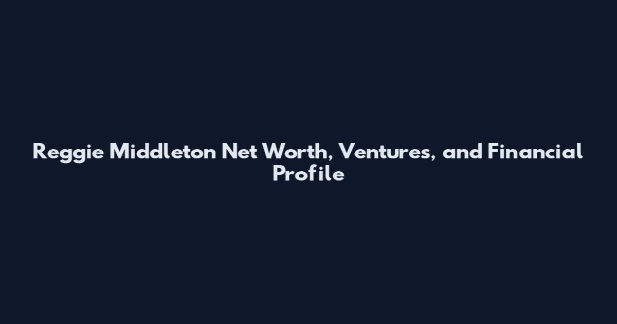 Reggie Middleton Net Worth, Ventures, and Financial Profile