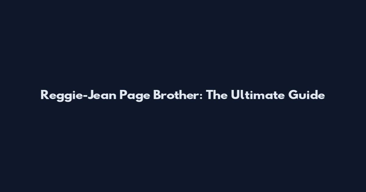 Reggie-Jean Page Brother: The Ultimate Guide