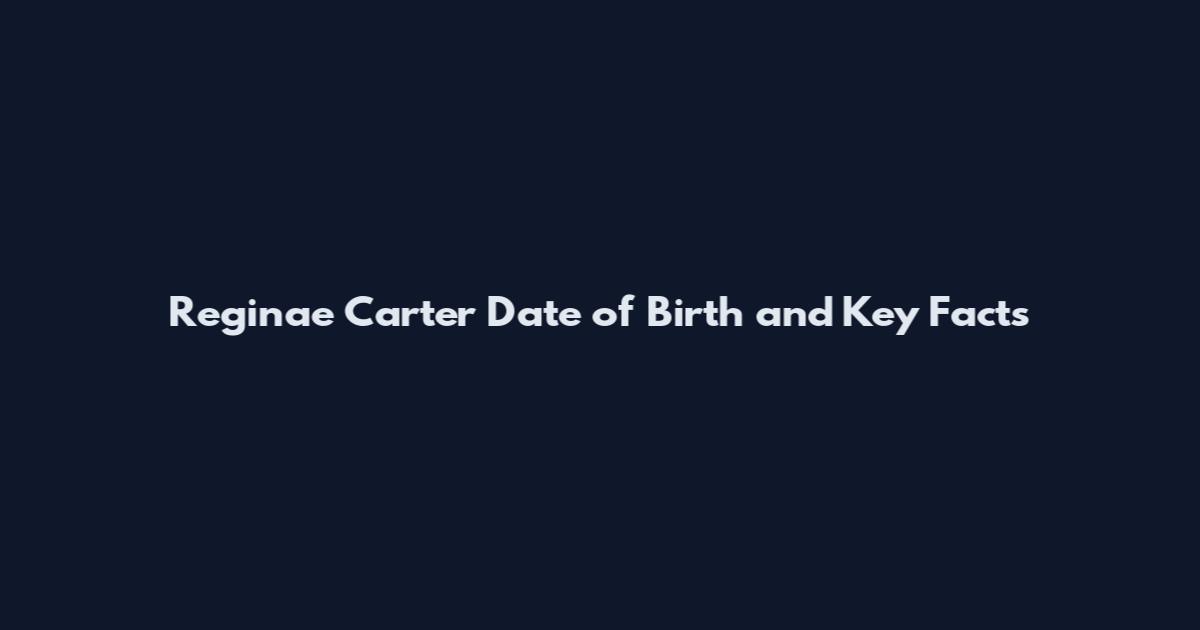 Reginae Carter Date of Birth and Key Facts