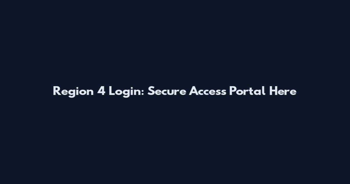 Region 4 Login: Secure Access Portal Here
