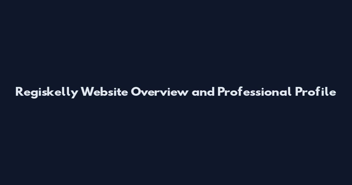 Regiskelly Website Overview and Professional Profile