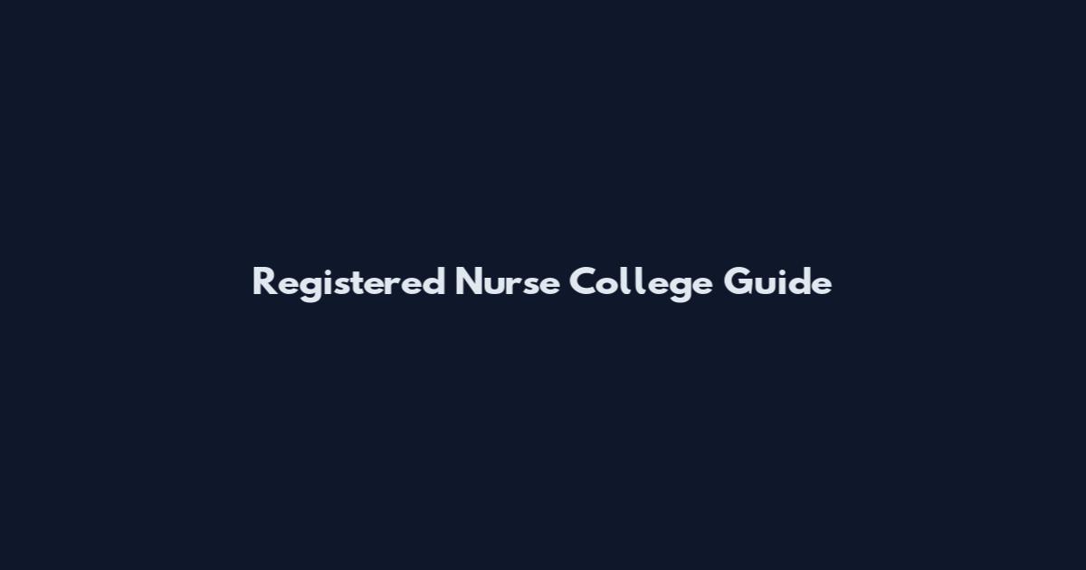 Registered Nurse College Guide