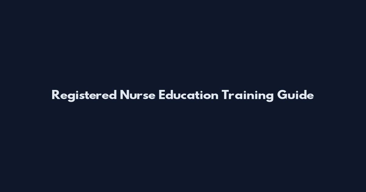 Registered Nurse Education Training Guide