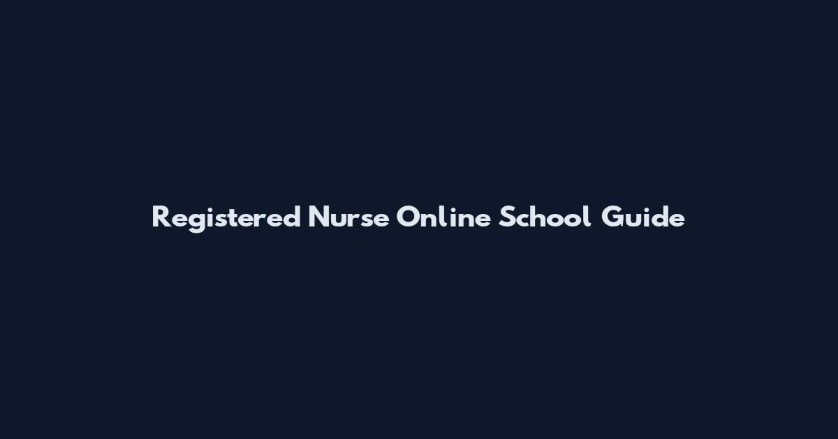 Registered Nurse Online School Guide