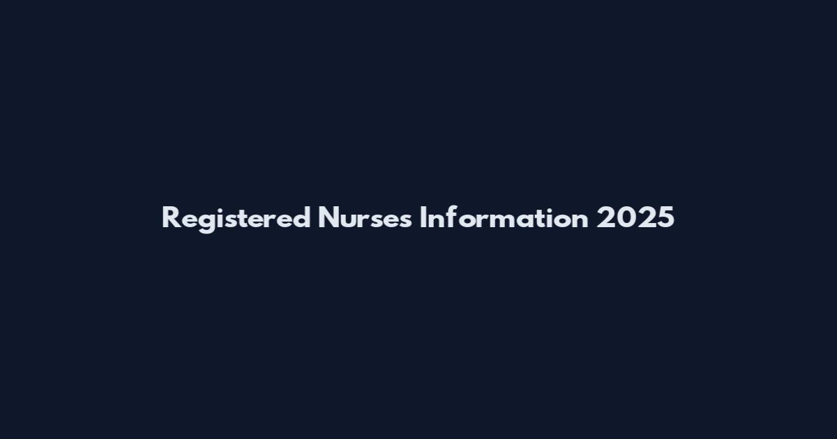 Registered Nurses Information 2025