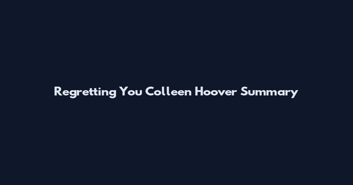 Regretting You Colleen Hoover Summary