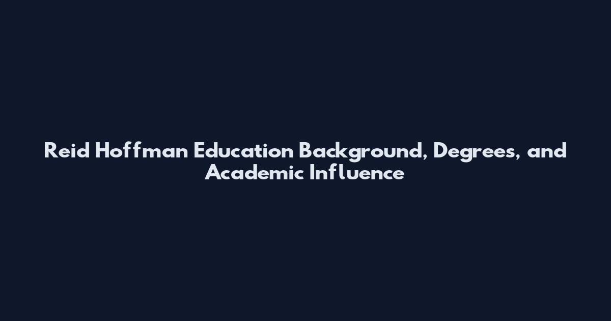 Reid Hoffman Education Background, Degrees, and Academic Influence