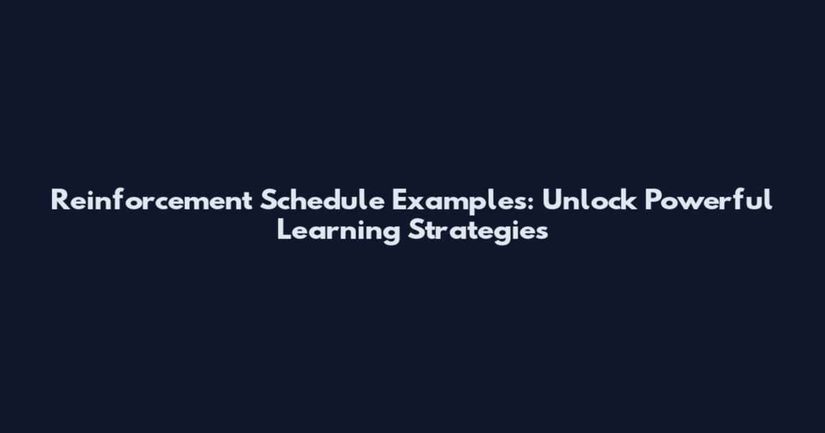 Reinforcement Schedule Examples: Unlock Powerful Learning Strategies