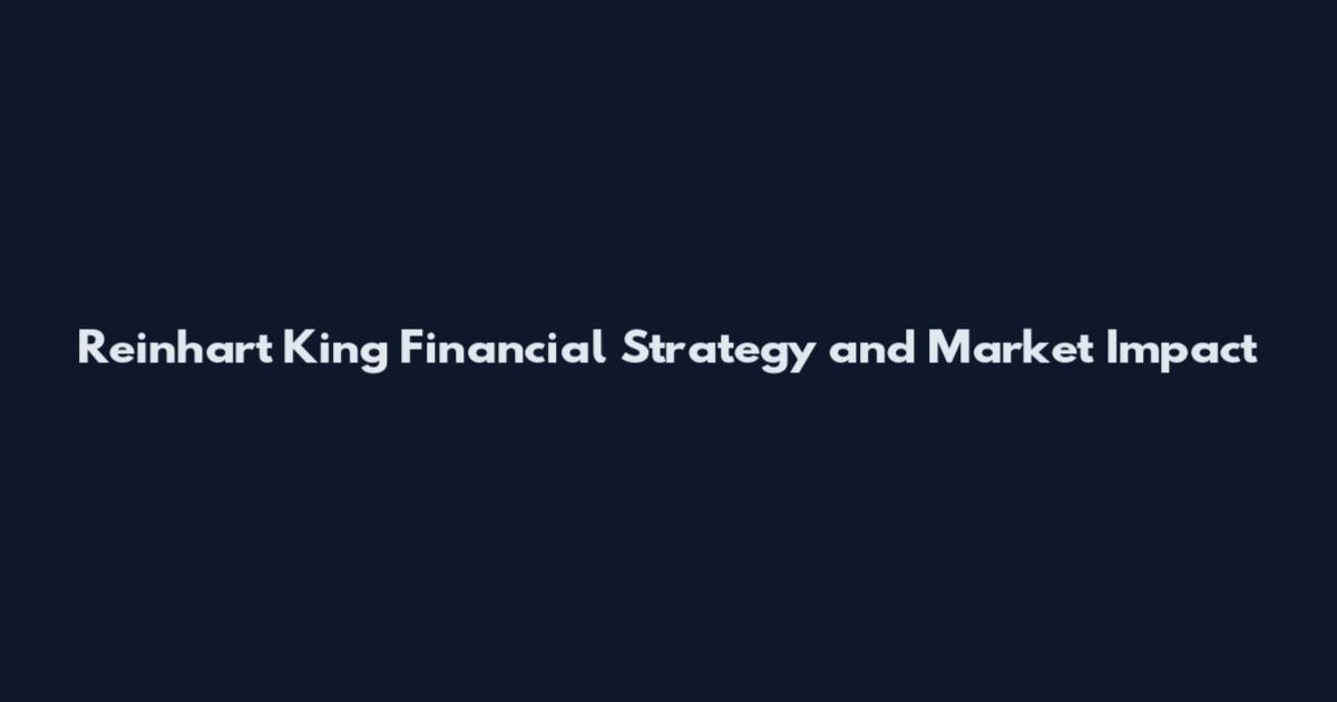 Reinhart King Financial Strategy and Market Impact
