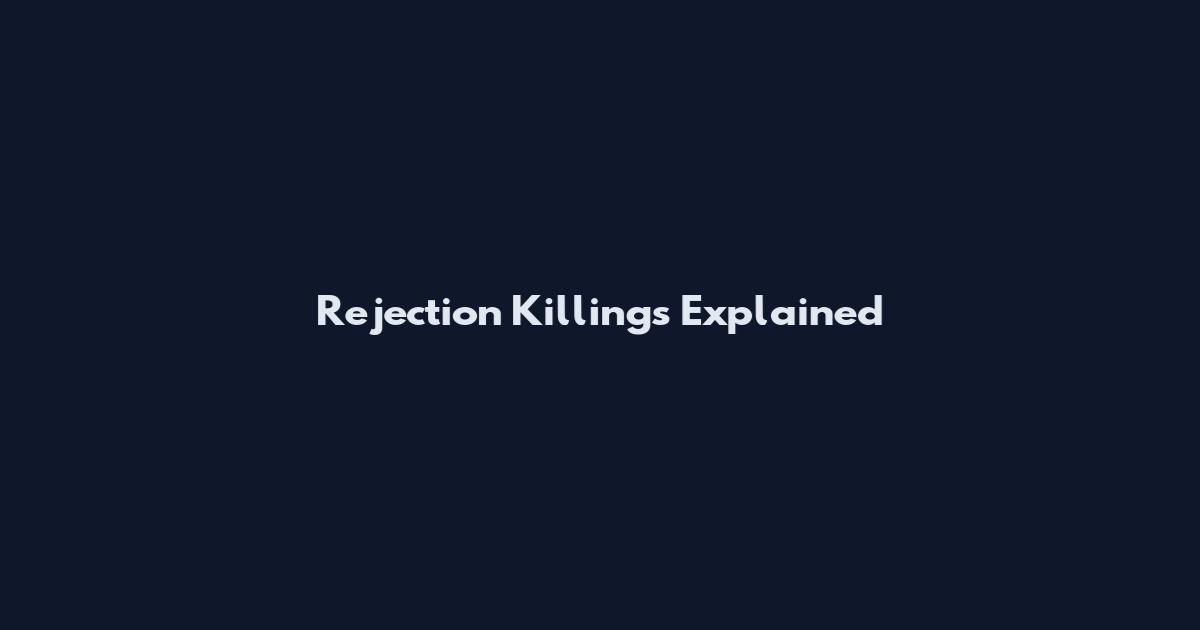 Rejection Killings Explained