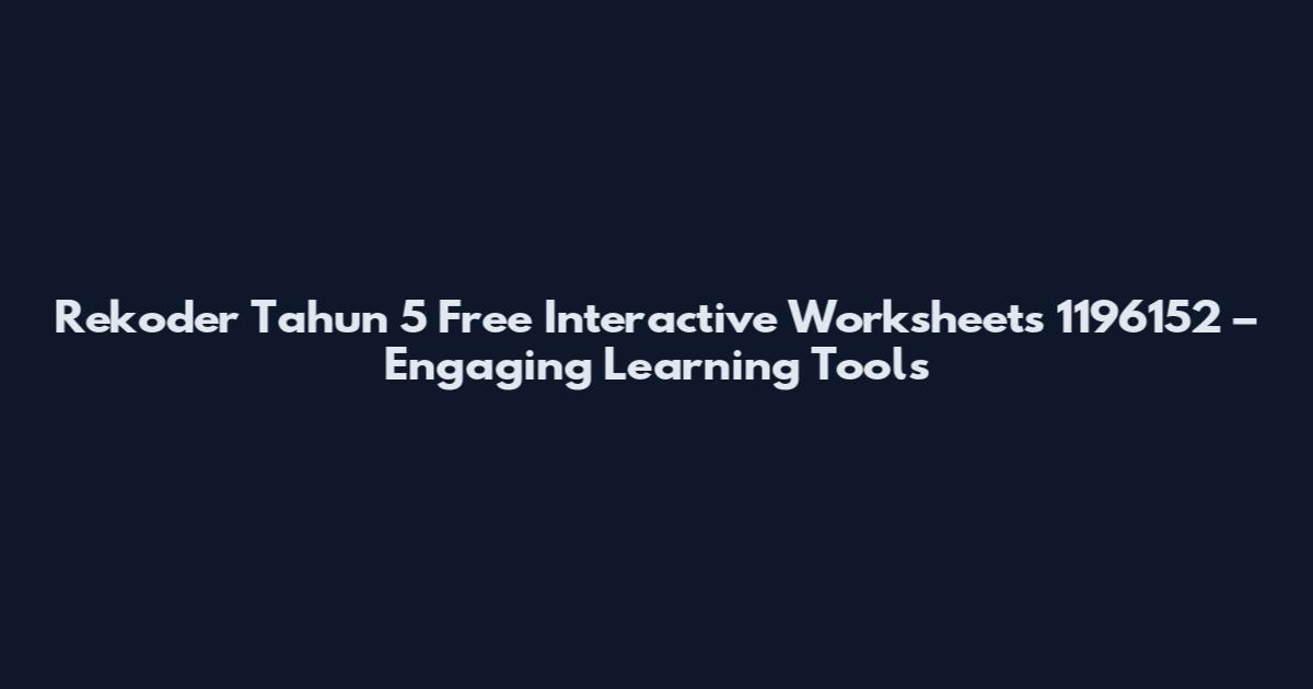 Rekoder Tahun 5 Free Interactive Worksheets 1196152 – Engaging Learning Tools