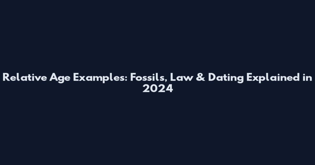Relative Age Examples: Fossils, Law & Dating Explained in 2024