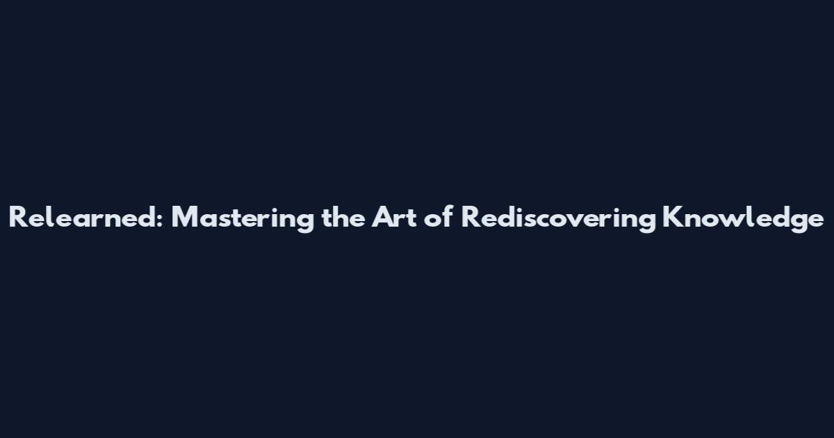Relearned: Mastering the Art of Rediscovering Knowledge