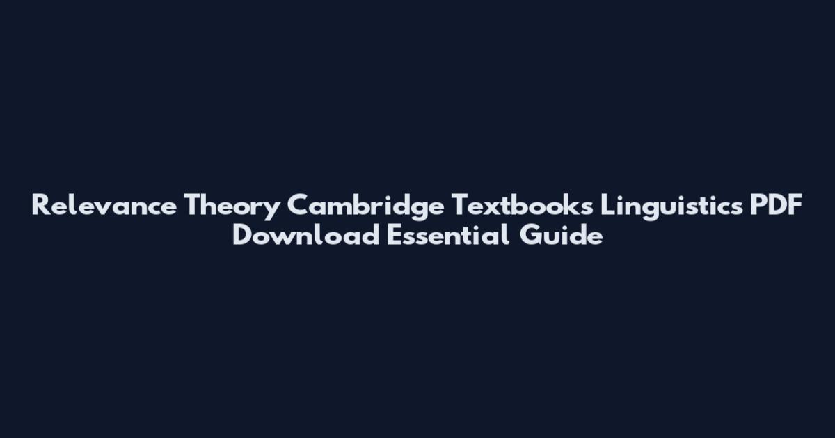 Relevance Theory Cambridge Textbooks Linguistics PDF Download Essential Guide