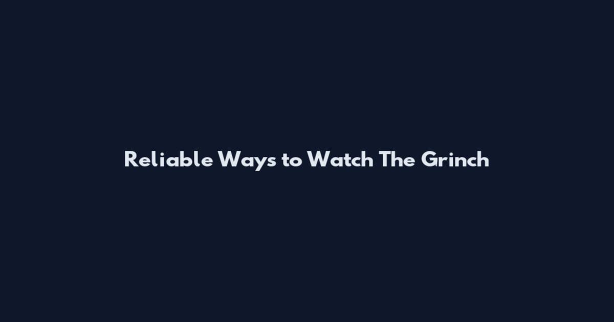 Reliable Ways to Watch The Grinch