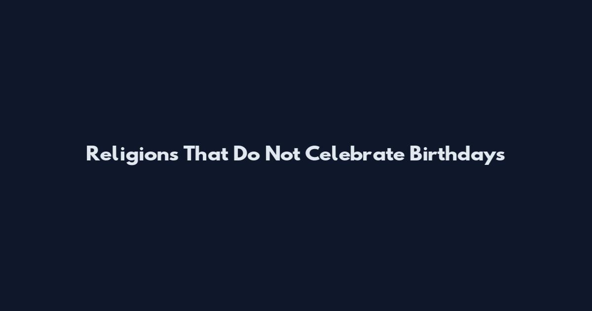 Religions That Do Not Celebrate Birthdays