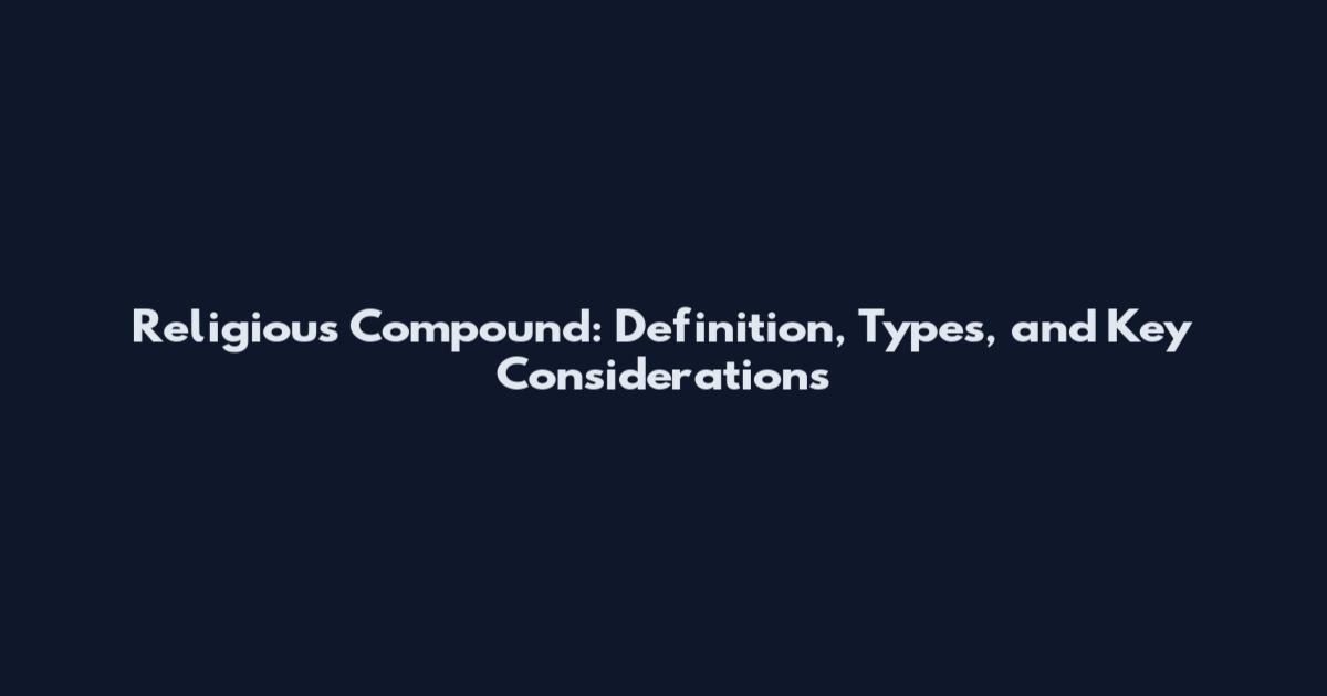 Religious Compound: Definition, Types, and Key Considerations