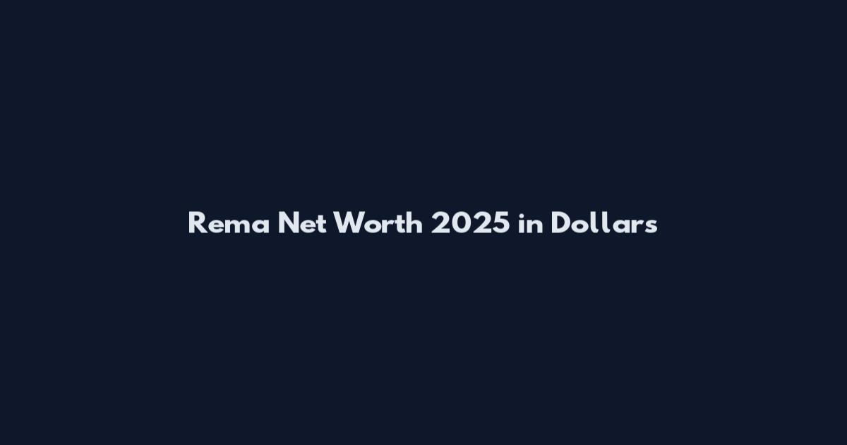 Rema Net Worth 2025 in Dollars
