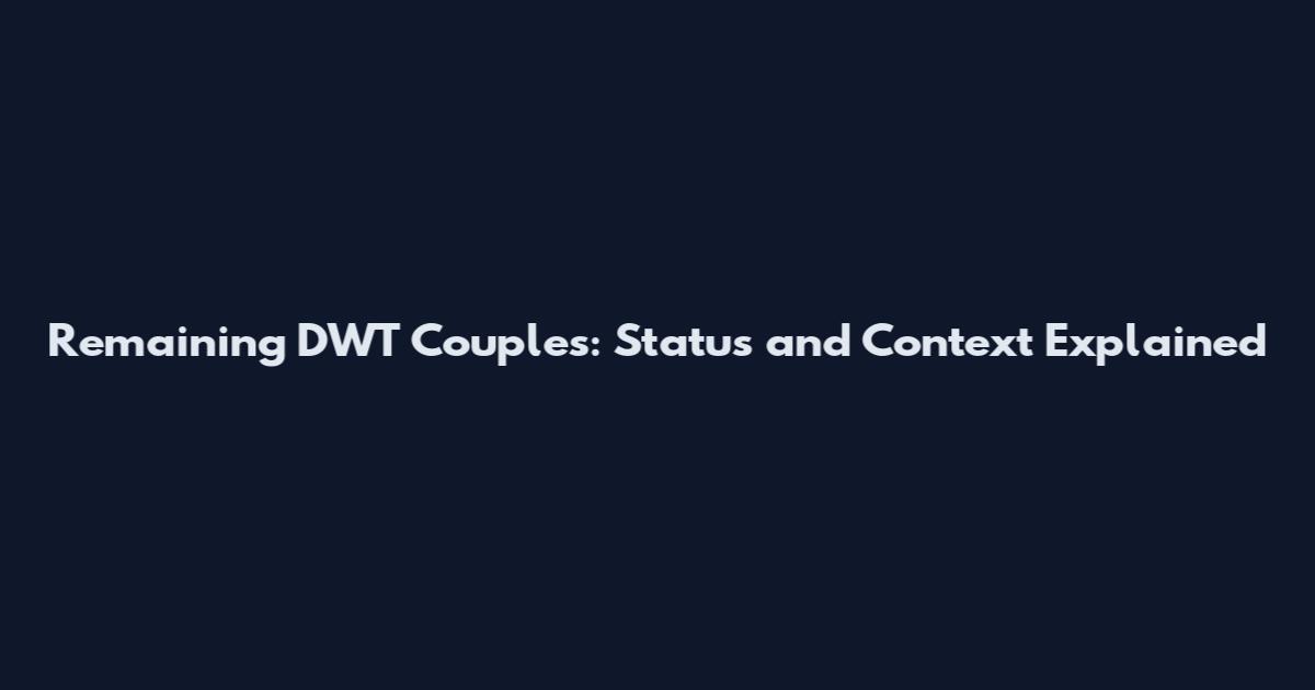 Remaining DWT Couples: Status and Context Explained