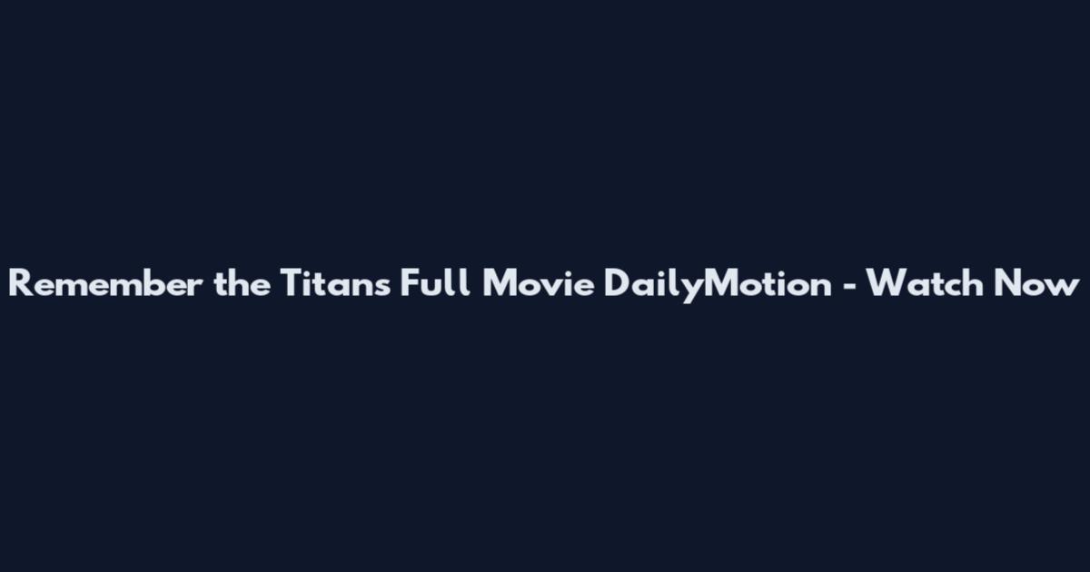 Remember the Titans Full Movie DailyMotion - Watch Now