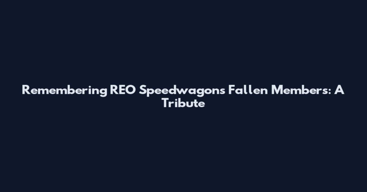 Remembering REO Speedwagon's Fallen Members: A Tribute
