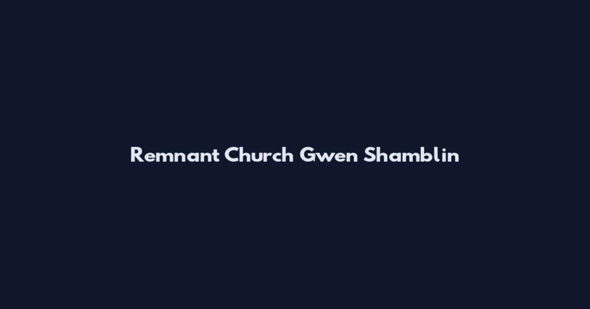 Remnant Church Gwen Shamblin