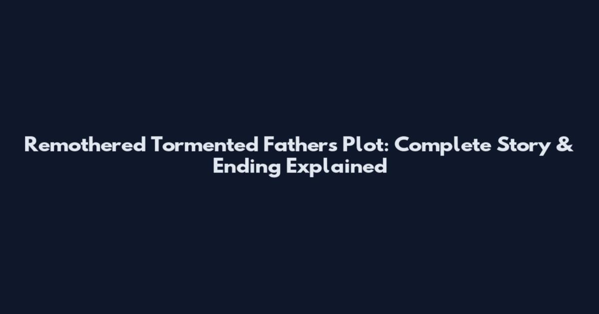 Remothered Tormented Fathers Plot: Complete Story & Ending Explained