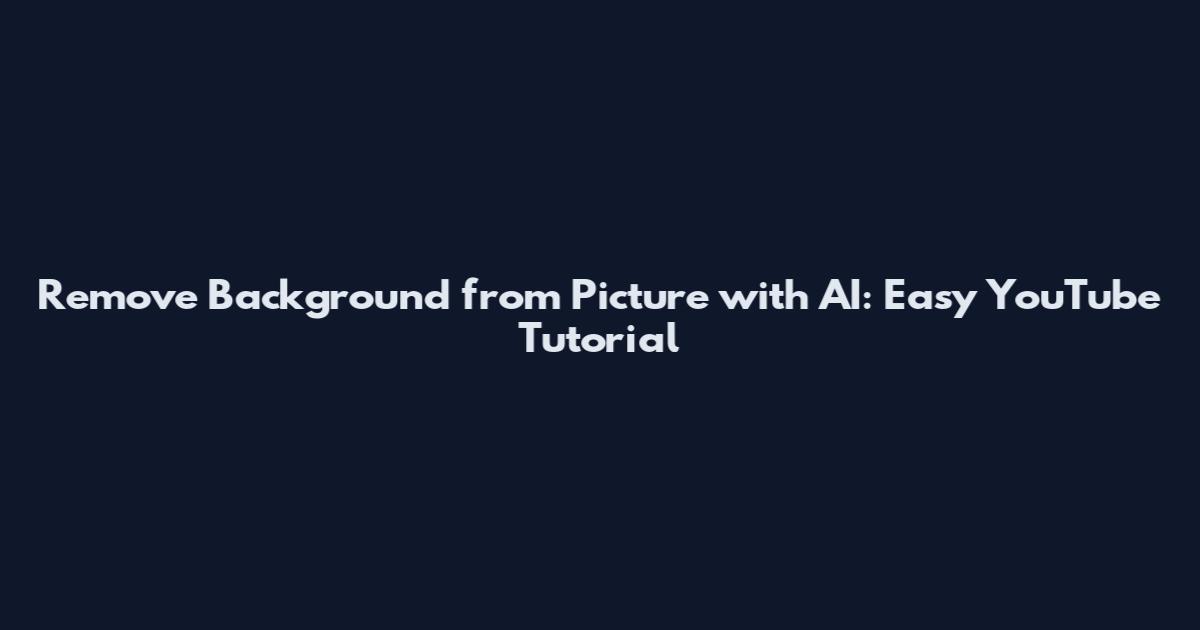 Remove Background from Picture with AI: Easy YouTube Tutorial