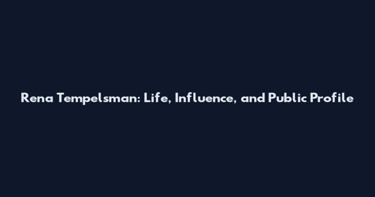Rena Tempelsman: Life, Influence, and Public Profile
