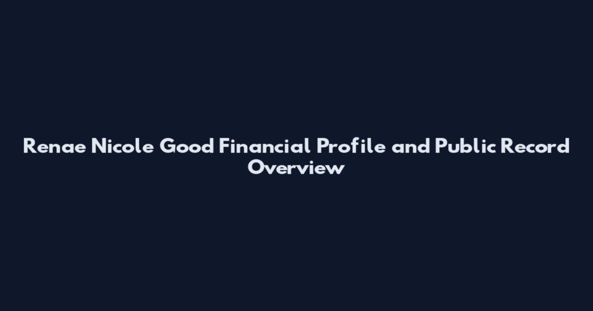 Renae Nicole Good Financial Profile and Public Record Overview