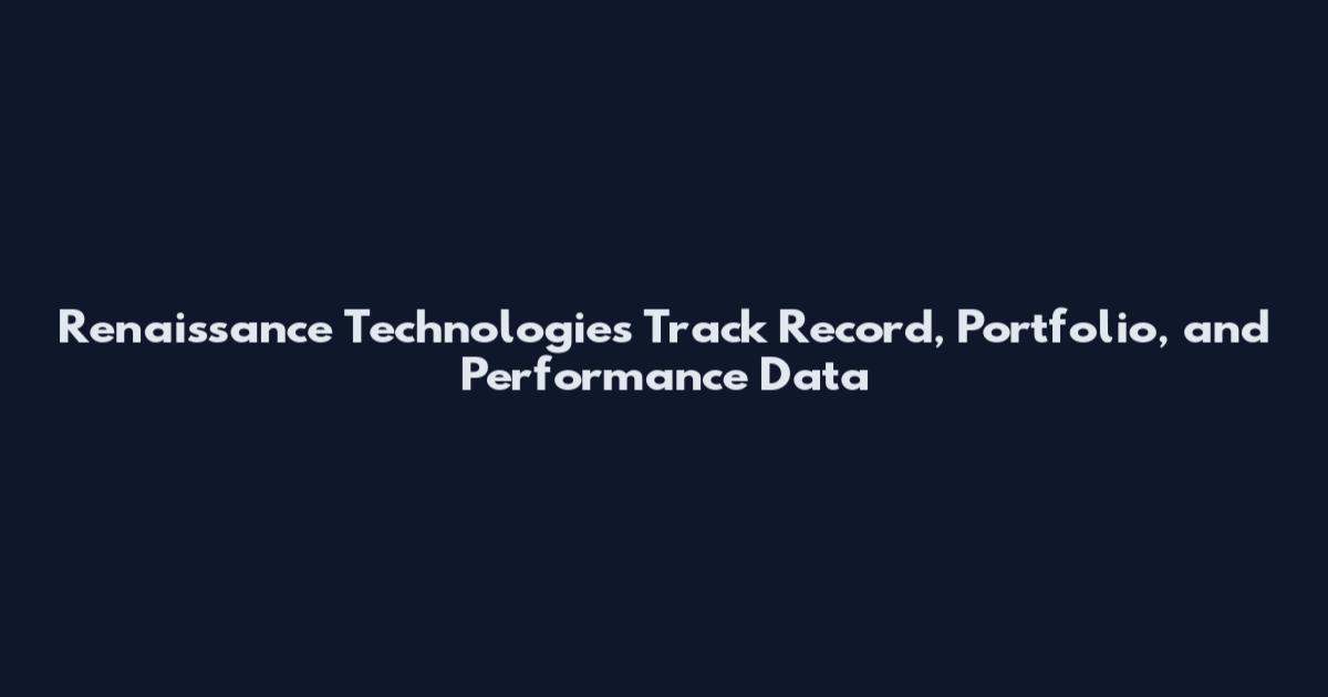 Renaissance Technologies Track Record, Portfolio, and Performance Data