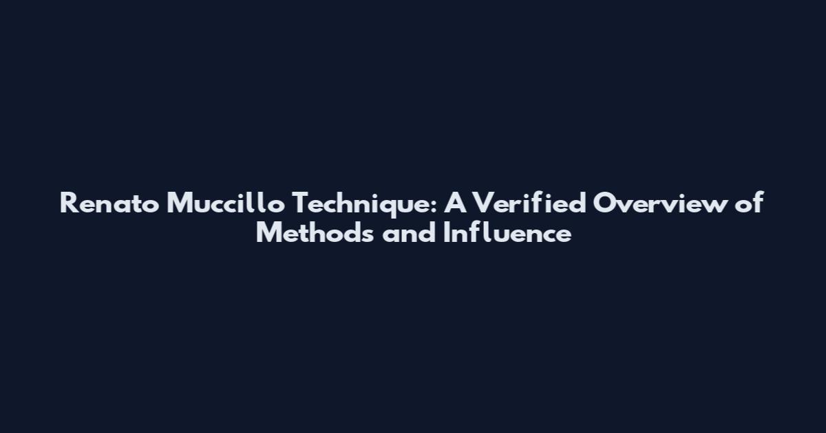 Renato Muccillo Technique: A Verified Overview of Methods and Influence