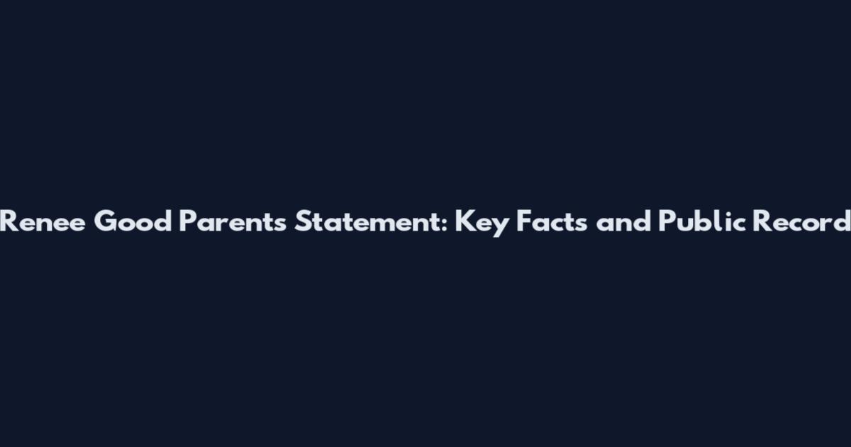 Renee Good Parents Statement: Key Facts and Public Record