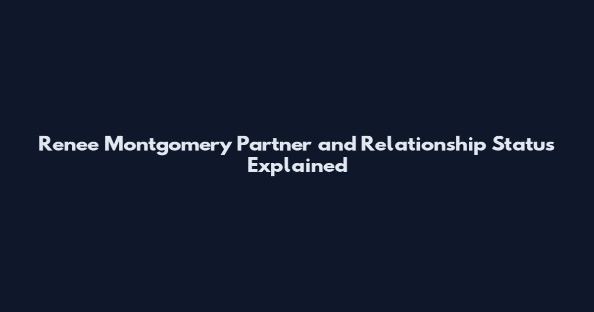 Renee Montgomery Partner and Relationship Status Explained